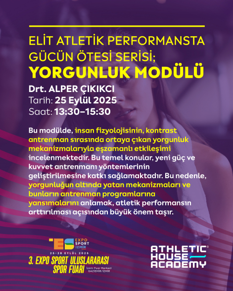 Elit Atletik Performansta Gücün Ötesi Serisi: Yorgunluk Modülü | EXPO, 2025 - İzmir